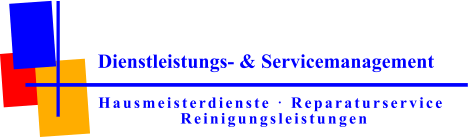 Dienstleistungs- & Servicemanagement Hausmeisterdienste  Reparaturservice Reinigungsleistungen